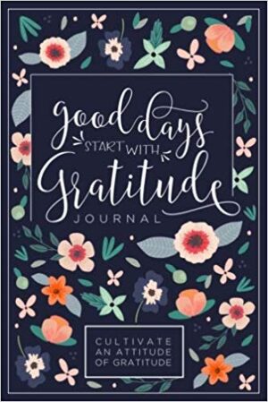 Good Days Start With Gratitude: A 5...