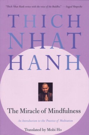 The Miracle of Mindfulness: An Intr...