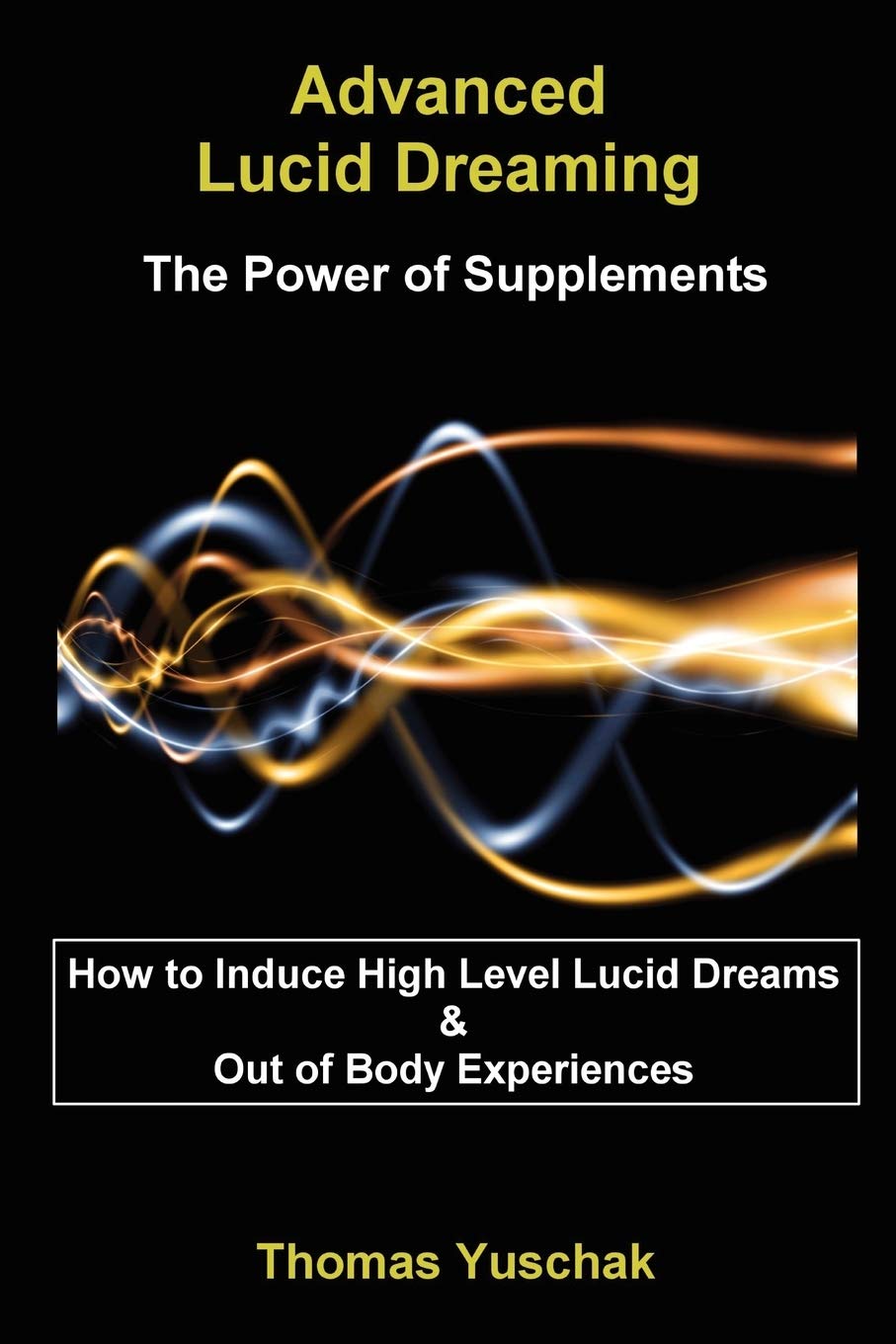 Advanced Lucid Dreaming - The Power of Supplements: The Power of Supplements