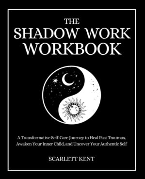 The Shadow Work Workbook: A Transfo...