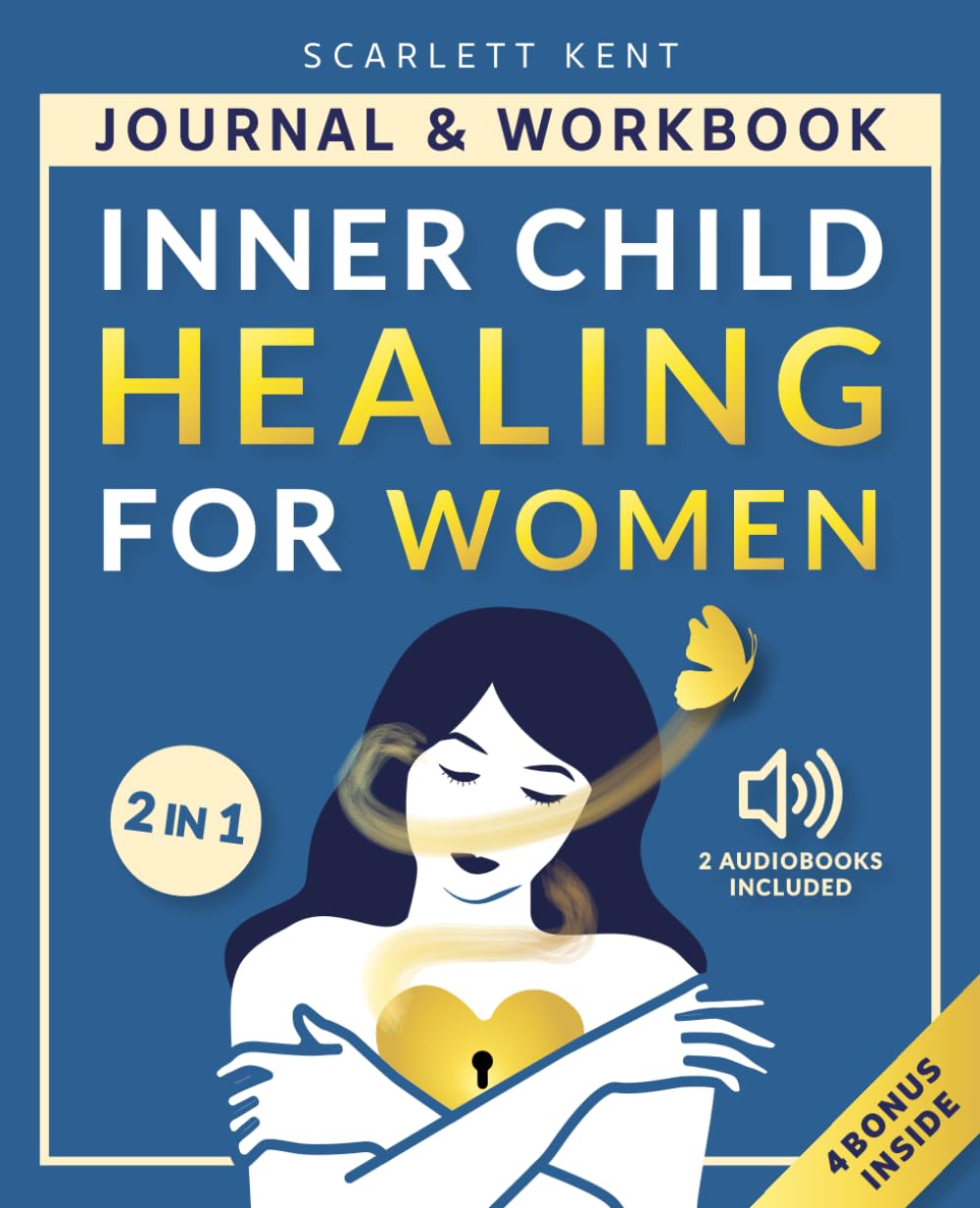 Inner Child Healing for Women: A Self-Healing Journal & Workbook to Reparent Your Inner Child, Heal Emotional Wounds, Build Unshakable Self-Esteem, and Break Free from Stuck Patterns
