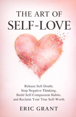 The Art of Self Love: A 5-Pillar Me...