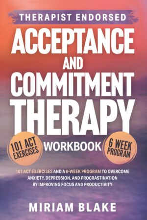 Acceptance and Commitment Therapy W...