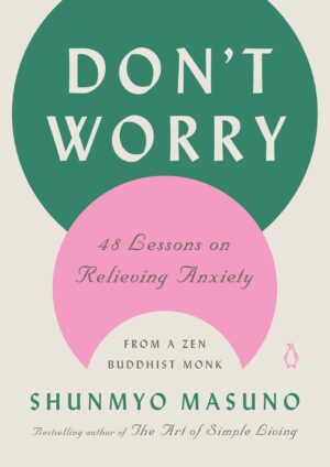 Don’t Worry: 48 Lessons on Re...