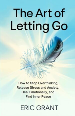 The Art of Letting Go: How to Stop ...