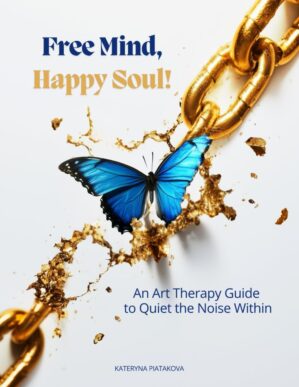 Free Mind, Happy Soul!: An Art Ther...