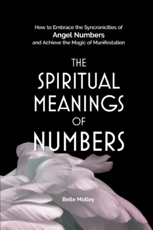 The Spiritual Meanings of Numbers: ...