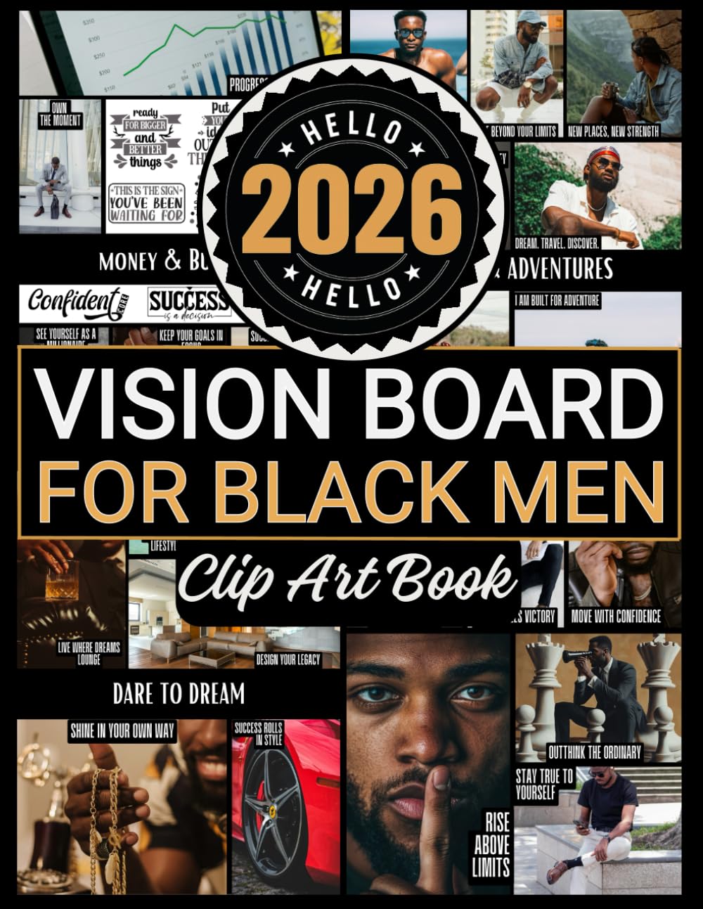 2026 Vision Board Clip Art Book For Black Men: Create Motivational & Powerful Vision Board From 500+ Supplies (Pictures, Quotes and Affirmations)