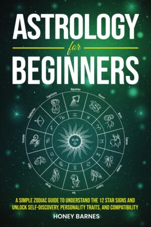 Astrology for Beginners: A Simple Z...