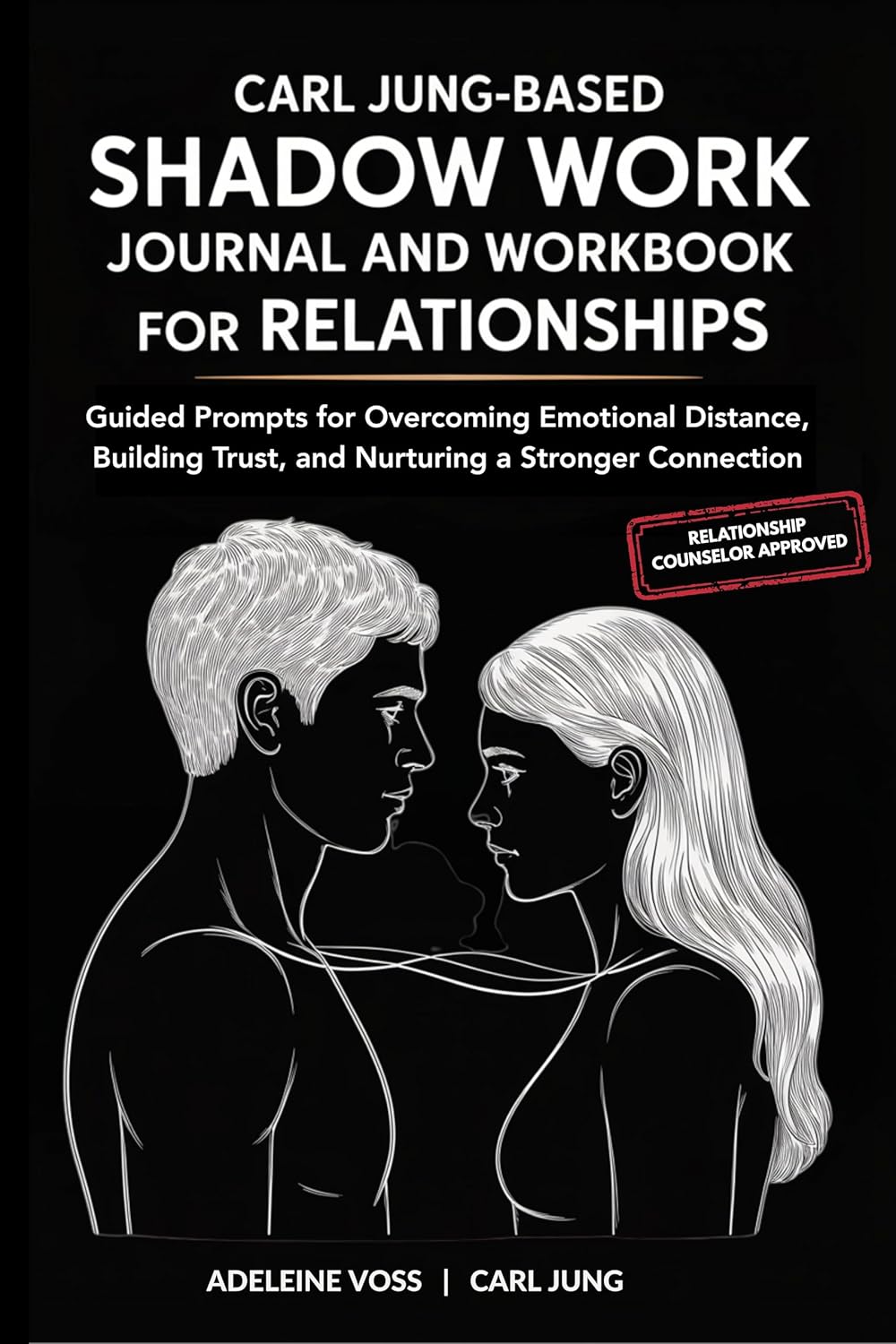 Carl Jung-Based Shadow Work Journal and Workbook for Relationships: Guided Prompts for Building Secure Attachment, Breaking Negative Relationship Patterns, and Nurturing a Healthier Love