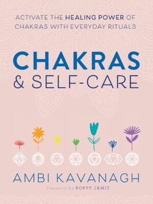 Chakras & Self-Care: Activate ...