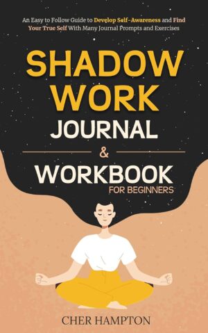Shadow Work Workbook for Beginners:...