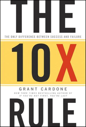 The 10X Rule: The Only Difference B...