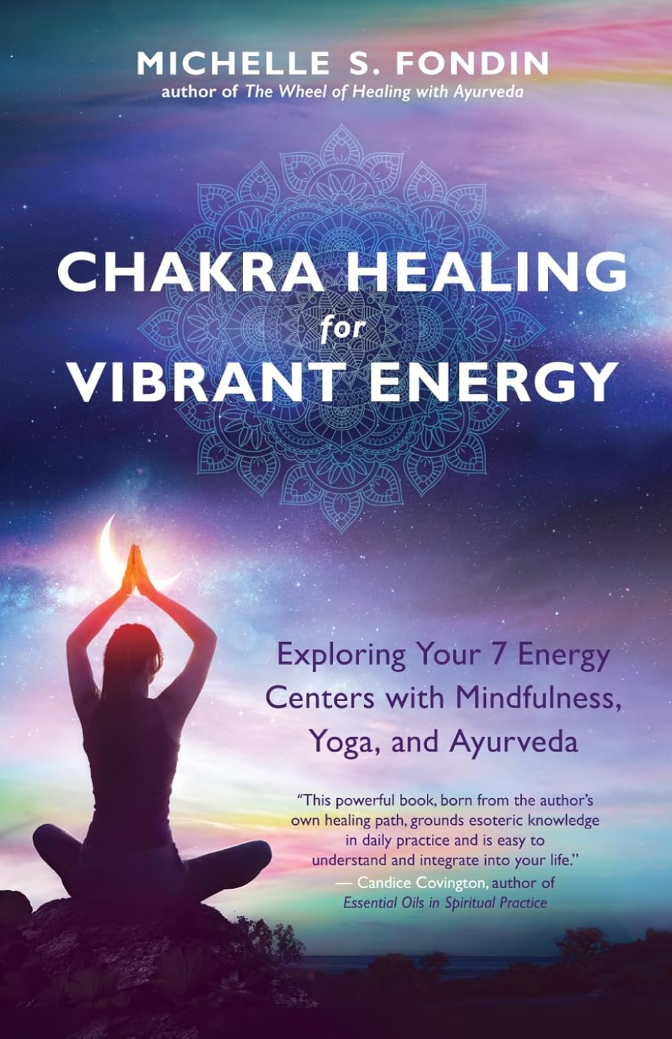 Chakra Healing for Vibrant Energy: Exploring Your 7 Energy Centers with Mindfulness, Yoga, and Ayurveda (Yoga and Yoga Philosophy Books)