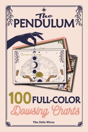 The Pendulum: 100 Full-Color Dowsin...