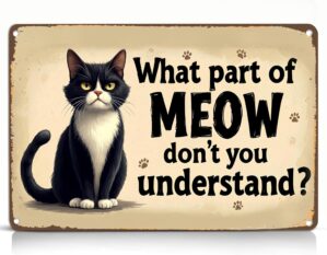 Funny Cat Metal Sign, What Part of ...
