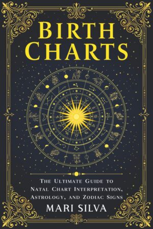 Birth Charts: The Ultimate Guide to...