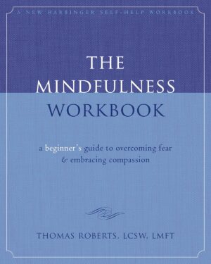 The Mindfulness Workbook: A Beginne...