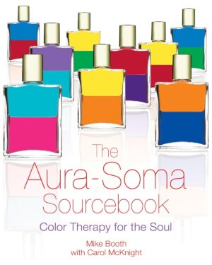 The Aura-Soma Sourcebook: Color The...