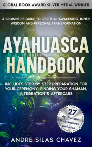 Ayahuasca Handbook: A Beginner̵...