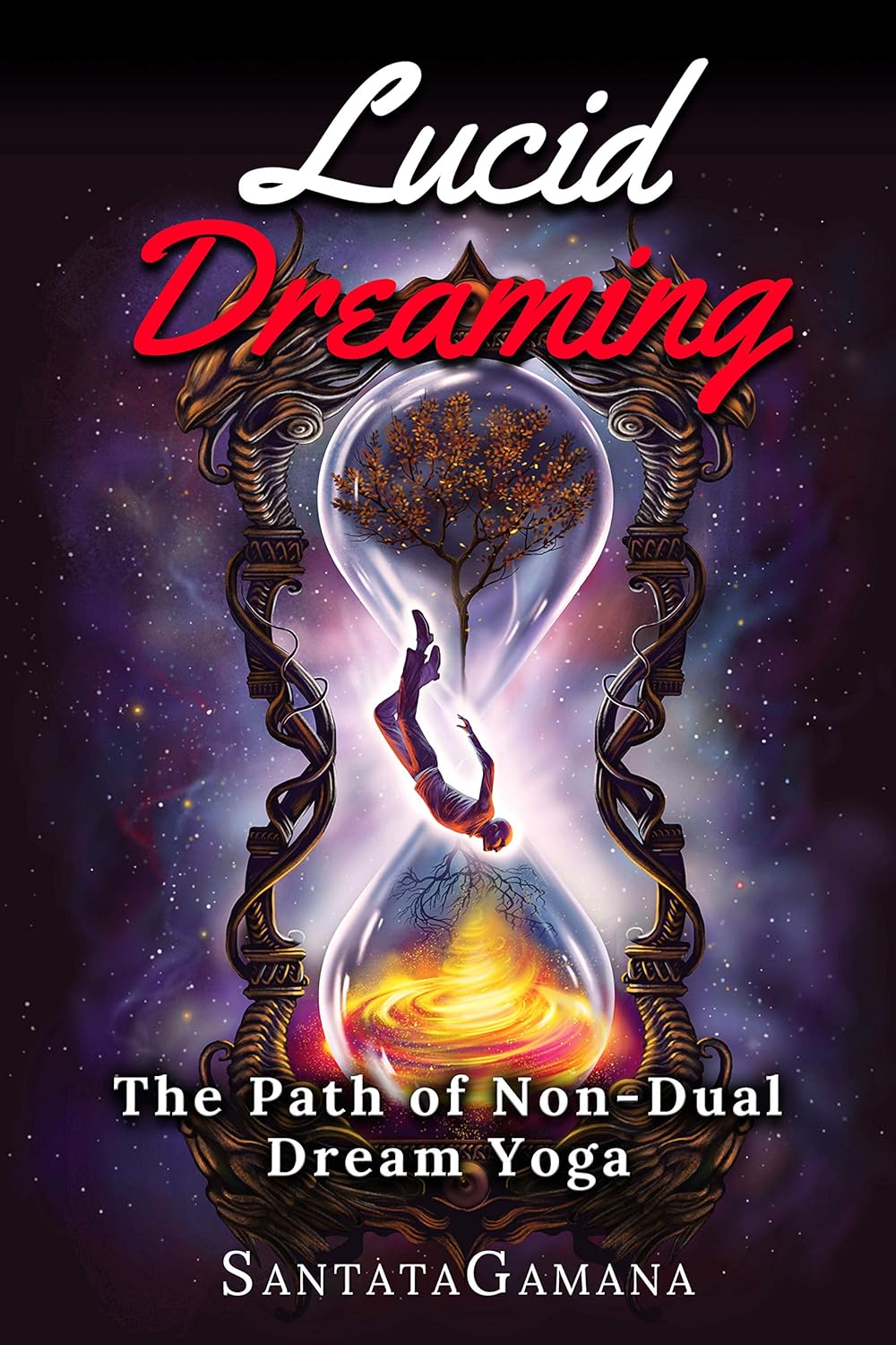 Lucid Dreaming: The Path of Non-Dual Dream Yoga. Realizing Enlightenment through Lucid Dreaming (Serenade of Bliss Book 3)