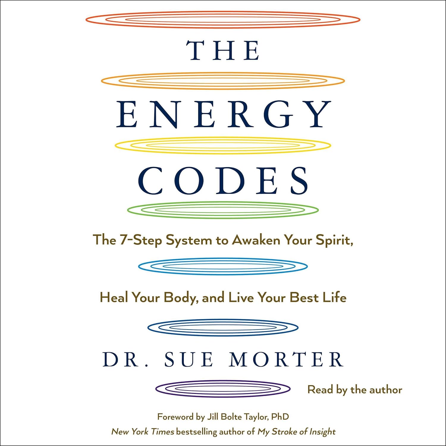The Energy Codes: The 7-Step System to Awaken Your Spirit, Heal Your Body, and Live Your Best Life