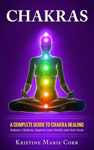 Chakras: A Beginners Guide to Chakr...