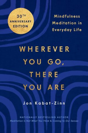 Wherever You Go, There You Are: Min...