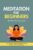 Meditation for Beginners (No Woo-Woo Involved): A Simple, No-Stress Guide to Build a Daily Practice, Reduce Anxiety, and Feel More Peace