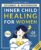 Inner Child Healing for Women: A Self-Healing Journal & Workbook to Reparent Your Inner Child, Heal Emotional Wounds, Build Unshakable Self-Esteem, and Break Free from Stuck Patterns