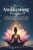 The Awakening Practice: A Guided Workbook for Women Navigating Spiritual Transformation, with Daily Rituals, Reflection Prompts, and Energy Practices for Each Stage of the Journey