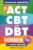 ACT, CBT & DBT Workbook: 3 in 1: Ultimate Guide to Overcoming Anxiety and Depression With 180+ Acceptance & Commitment, Cognitive, and Dialectical Behavioral Therapy Exercises (Inner Growth)