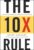 The 10X Rule: The Only Difference Between Success and Failure