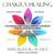 Chakra Healing: A Beginner’s Guide to Self-Healing Techniques That Balance the Chakras
