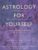 Astrology for Yourself: How to Understand And Interpret Your Own Birth Chart